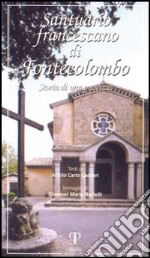 Santuario francescano di Fonte Colombo. Storia di una presenza libro