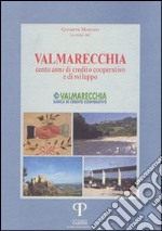 Valmarecchia. Cento anni di credito cooperativo e di sviluppo libro