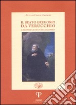 Il beato Gregorio da Verucchio, l'eremita di Fonte Colombo libro