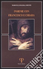 Insieme con Francesco e Chiara libro