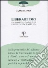 Liberare Dio. Dal Dio della ragione al Dio dell'alleanza biblica libro