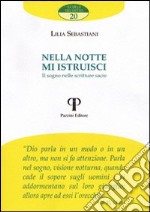 Nella notte mi istruisci. Il sogno nelle scritture sacre libro