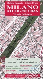 Milano ad ogni ora. Vita da poliziotto libro