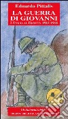 La guerra di Giovanni. L'Italia al fronte: 1915-1918 libro