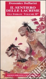 Il sentiero delle lacrime. Storia degli indiani. Vol. 2: Dalla colonizzazione inglese alla guerra di indipendenza americana