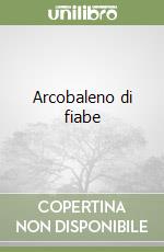 Arcobaleno di fiabe libro