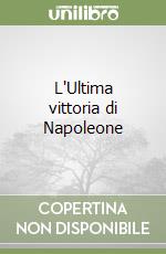 L'Ultima vittoria di Napoleone libro