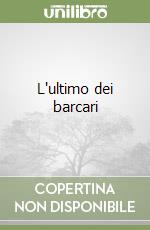 L'ultimo dei barcari libro