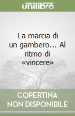 La marcia di un gambero... Al ritmo di «vincere» libro