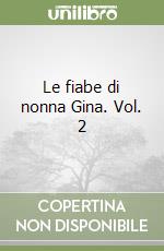 Le fiabe di nonna Gina. Vol. 2 libro