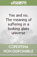 Yes and no. The meaning of suffering in a looking glass universe