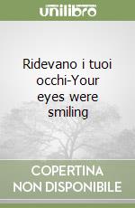 Ridevano i tuoi occhi-Your eyes were smiling libro