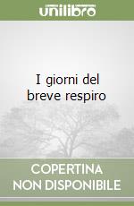 I giorni del breve respiro libro