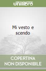 Mi vesto e scendo