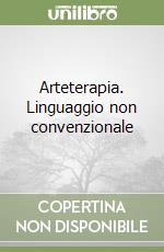 Arteterapia. Linguaggio non convenzionale libro