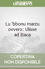 Lu 'bbonu marzu ovvero: Ulisse ad Itaca