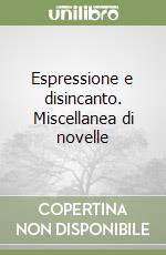 Espressione e disincanto. Miscellanea di novelle