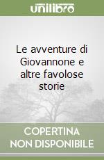 Le avventure di Giovannone e altre favolose storie libro