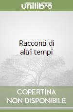 Racconti di altri tempi libro