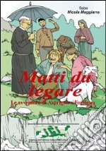 Matti da legare. Le avventure di Asprigno e Fortigno libro