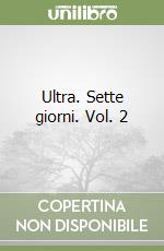 Ultra. Sette giorni. Vol. 2 libro