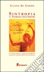 Sintropia. Il teorema dell'amore libro