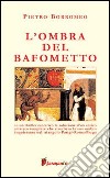 L'ombra del Bafometto libro di Borromeo Pietro