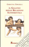 Il galateo delle relazioni sentimentali libro di Colella Cristina