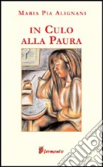 In culo alla paura libro