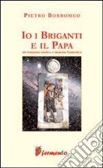 Io, i briganti e il papa libro