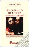 Vangelo di Giuda. Giuda eroe o traditore libro di Bica Antonio