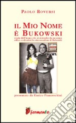 Il mio nome è Bukowski libro