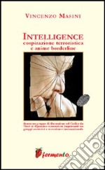 Intelligence. Cospirazione terroristica e anime borderline libro