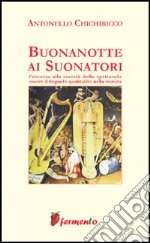 Buonanotte ai suonatori. Processo alla società dello spettacolo contro il degrado qualitativo della musica libro