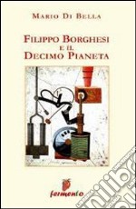 Filippo Borghesi e il decimo pianeta libro