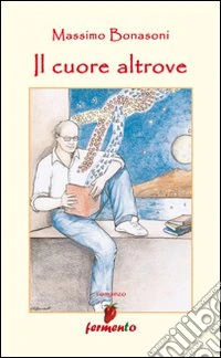 Il cuore altrove libro