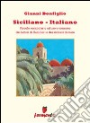 Siciliano-italiano. Piccolo vocabolario ad uso e consumo del lettori di Camilleri e dei siciliani di mare libro