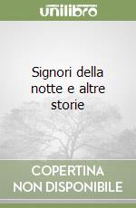 Signori della notte e altre storie libro