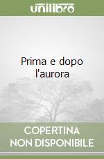 Prima e dopo l'aurora