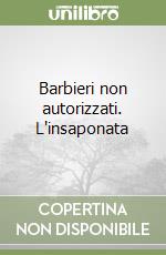 Barbieri non autorizzati. L'insaponata libro