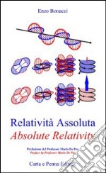 Relatività assoluta-Absolute relativity. Ediz. bilingue libro