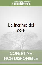 Le lacrime del sole libro