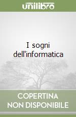 I sogni dell'informatica libro