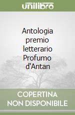 Antologia premio letterario Profumo d'Antan libro