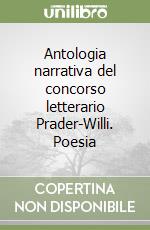 Antologia narrativa del concorso letterario Prader-Willi. Poesia libro