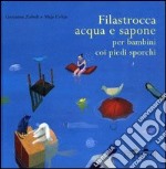 Filastrocca acqua e sapone per bambini coi piedi sporchi libro