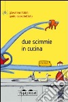 Due scimmie in cucina libro