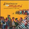 Filastrocca delle mani. Ediz. illustrata libro