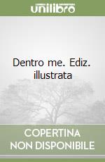 Dentro me. Ediz. illustrata libro