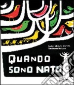 Quando sono nato. Ediz. illustrata libro